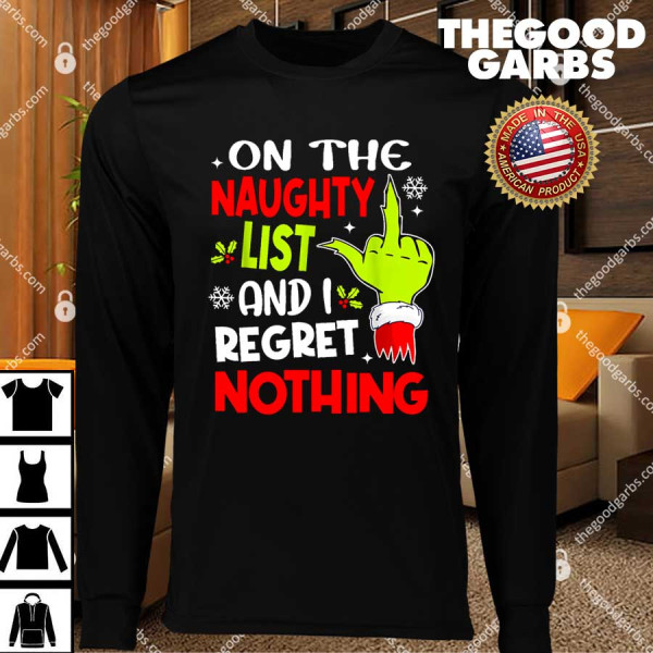 Grinch On The List Of Naughty And I Regret Nothing Christmas T-Shirts