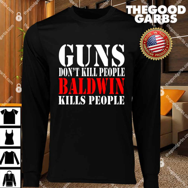Guns Don't Kill People Baldwin Kills People T-Shirts