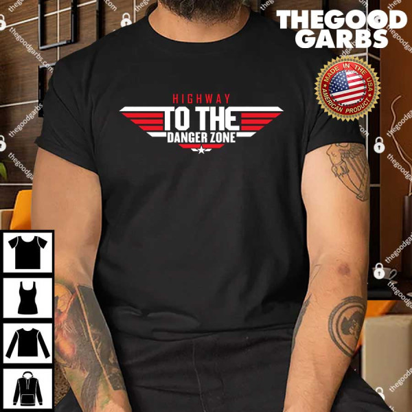 Highway To The Danger Zone Top Gun Shirt