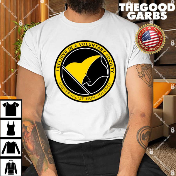 I Believe In A Voluntary Society Shirt