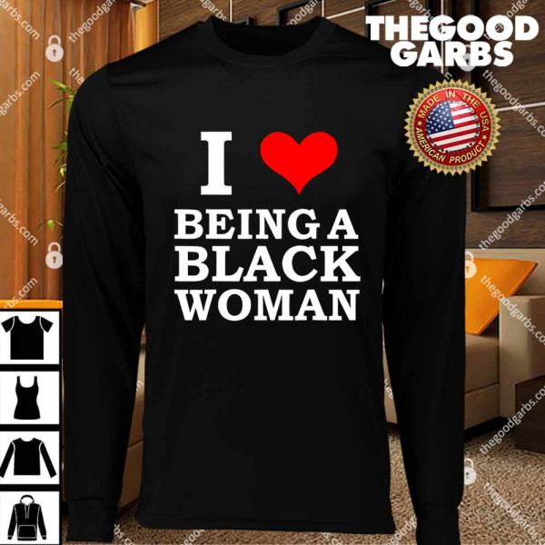 I Love Being A Black Woman T-Shirts