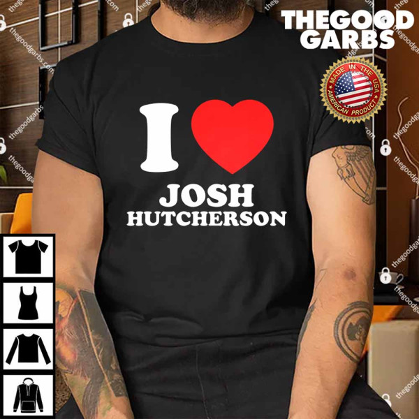 I Love Josh Hutcherson Shirt