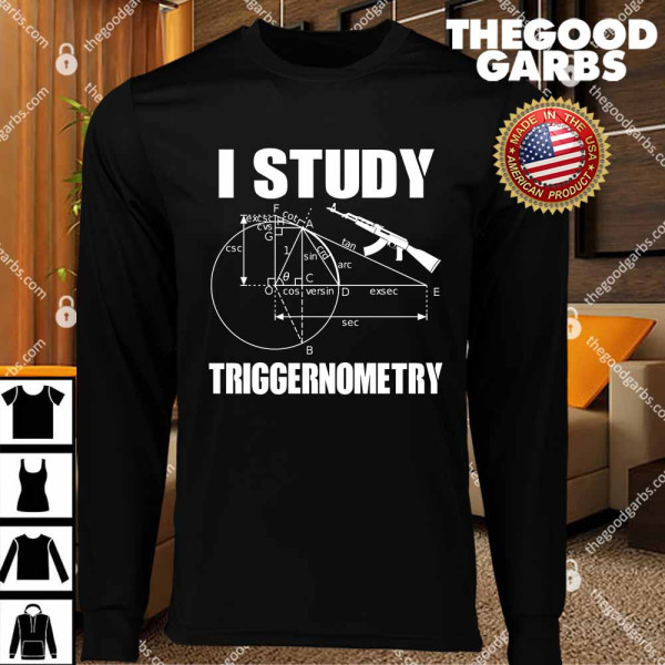I Study Triggernometry Gun T-Shirts
