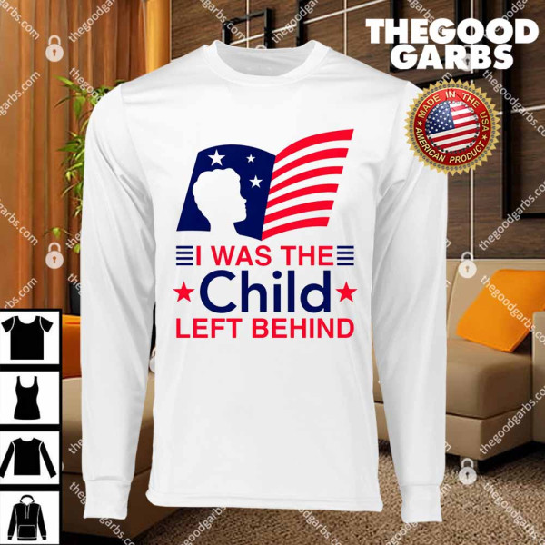 I Was The Child Left Behind T-Shirts