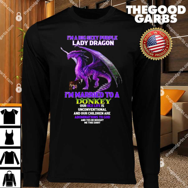 I'm A Big Sexy Lady Dragon I'm Married To A Donkey T-Shirts