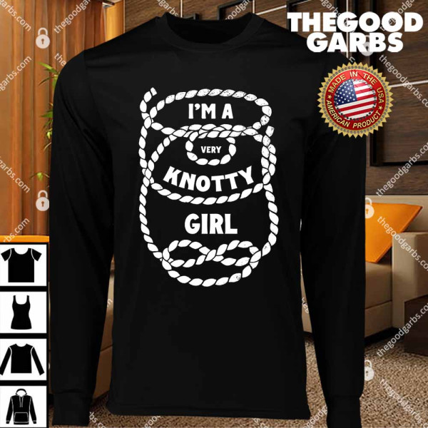 I'm A Very Knotty Girl T-Shirts