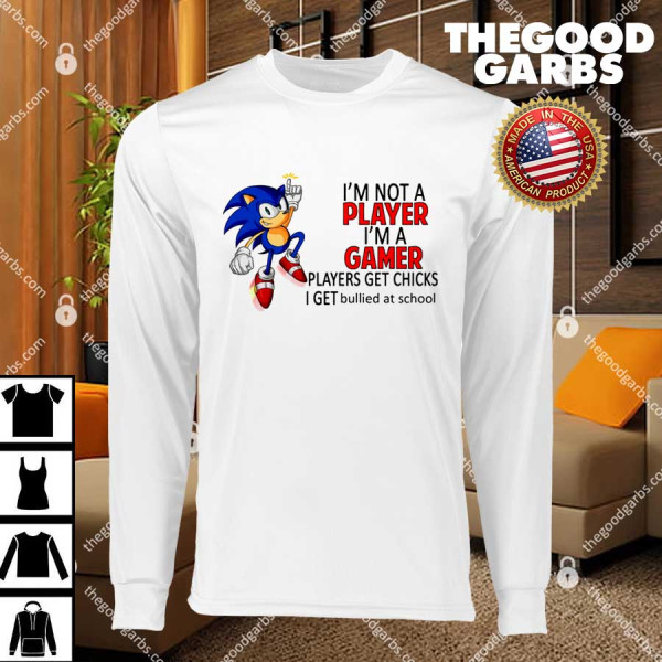 I'm Not Player I'm A Gamer Players Get Chicks I Get Bullied At School T-Shirts