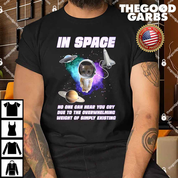 In Space No One Can Hear You Cry Shirt