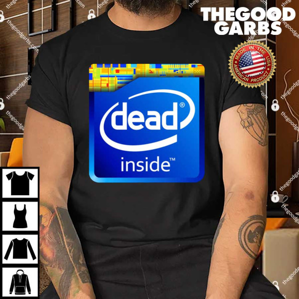 Intel Dead Inside Shirt