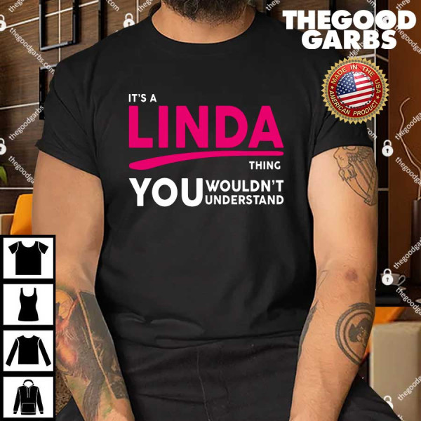 It's A Linda Thing You Wouldn't Understand Shirt