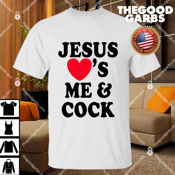 Jesus Loves Me And Cock T-Shirt