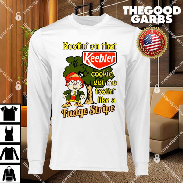 Keefin' On That Keebler Cookie Got Me Feelin' Like A Fudge Stripe T-Shirts