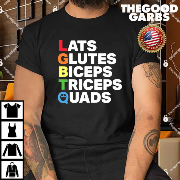 Lats Glutes Biceps Triceps Quads Lgbtq Shirt
