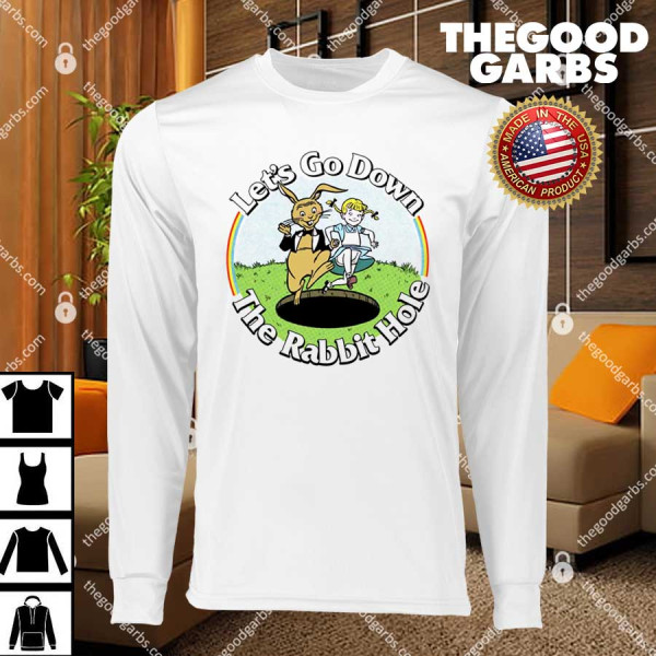 Let's Go Down the Rabbit Hole T-Shirts