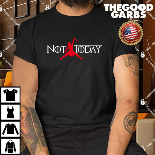 Not Today Air Arya Shirt