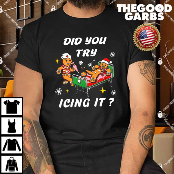 Nurse Did You Try Icing It Christmas Shirt