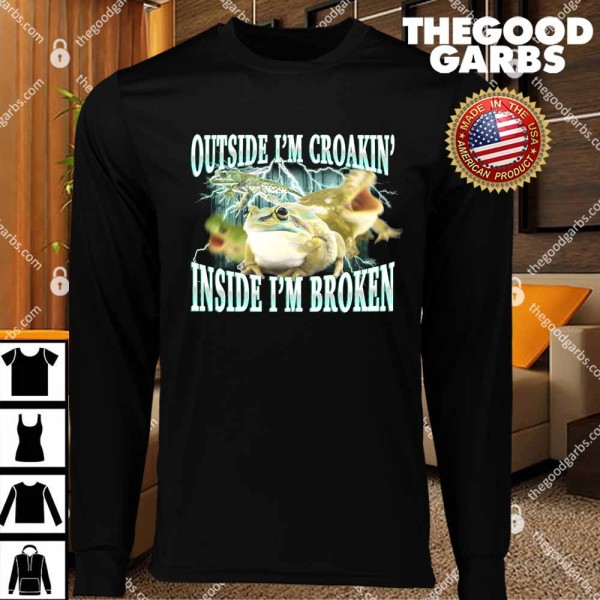 Outside I'm Croakin' Inside I'm Broken T-Shirts