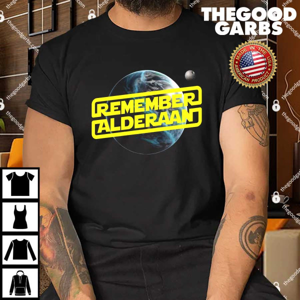 Remember Alderaan Shirt