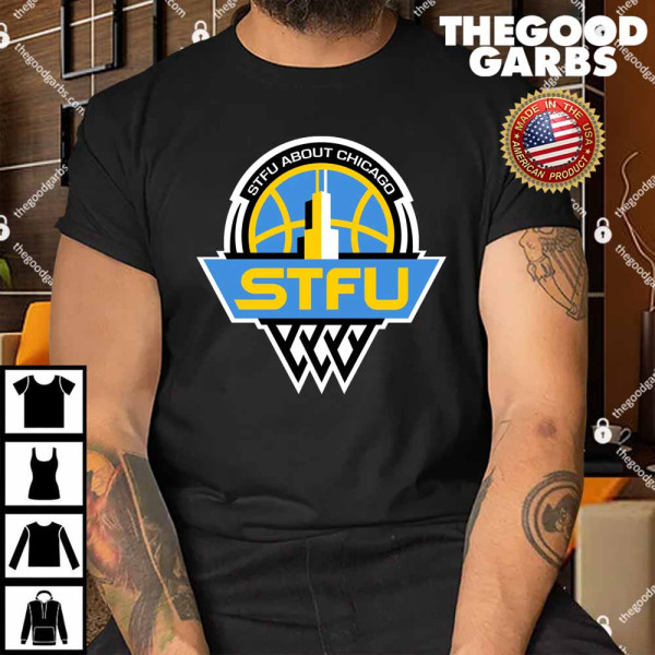 STFU About Chicago Sky Shirt