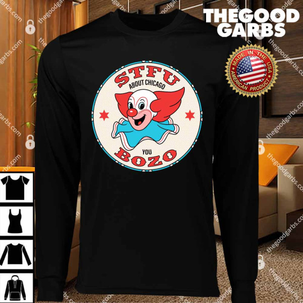 STFU About Chicago You Bozo T-Shirts