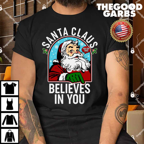 Santa Claus Believe In You Shirt