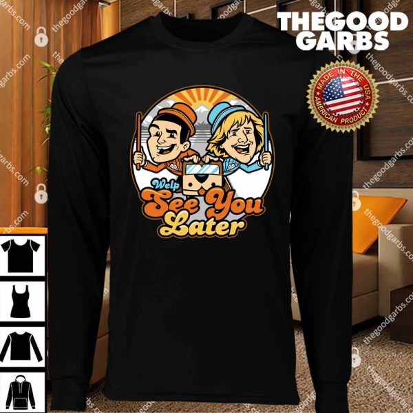 See You Later T-Shirts