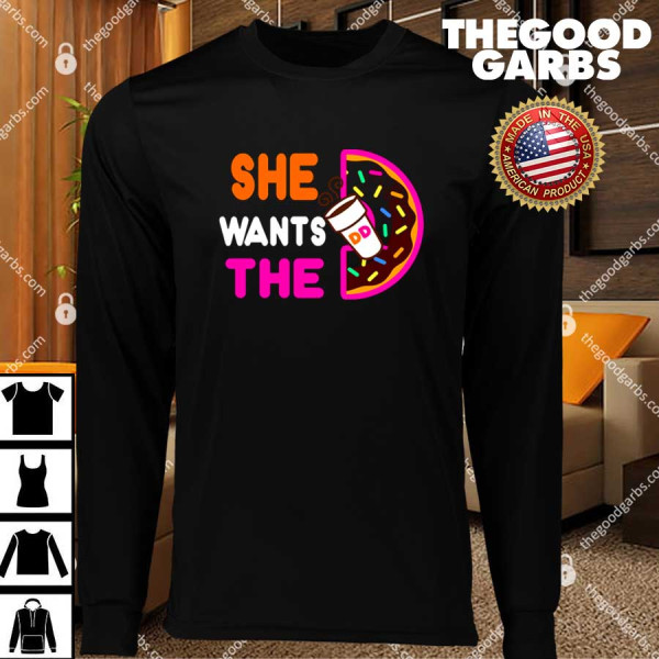 She Wants The D - Dunkin Donuts T-Shirts