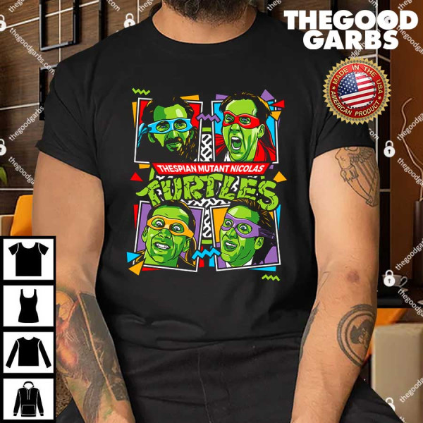 Thespian Mutant Nicolas Turtles Nicolas Cage Shirt