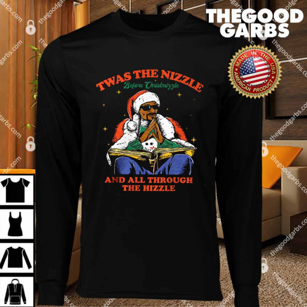 Twas The Nizzle Before Christmizzle And All Through The Hizzle T-Shirts