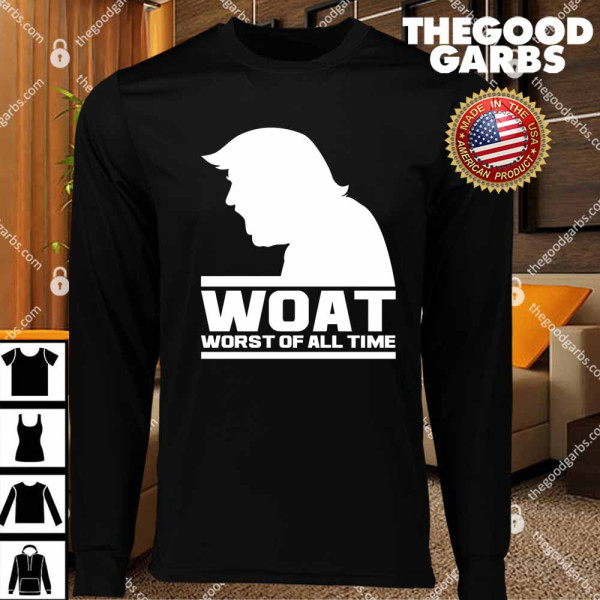 WOAT Anti Trump Worst Of All Time T-Shirts