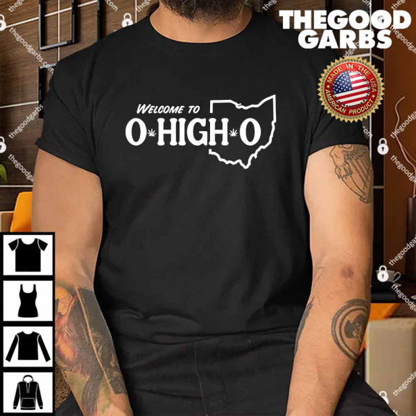 Welcome To O High O Shirt