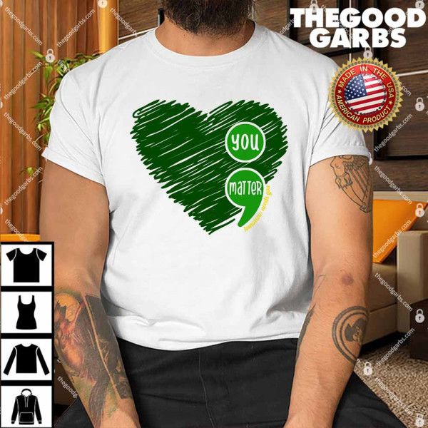 You Matter Tomorrow Needs You Mental Health Awareness Heart Shirt