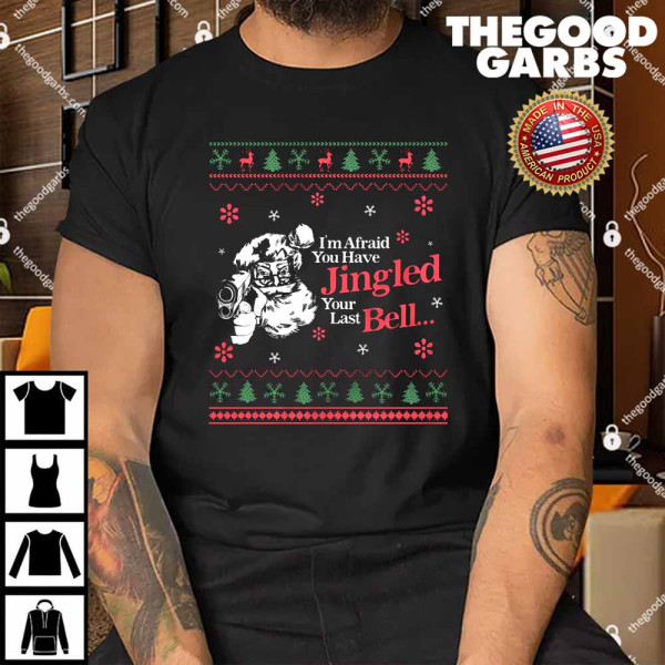 You've Jingled Your Last Bell Shirt