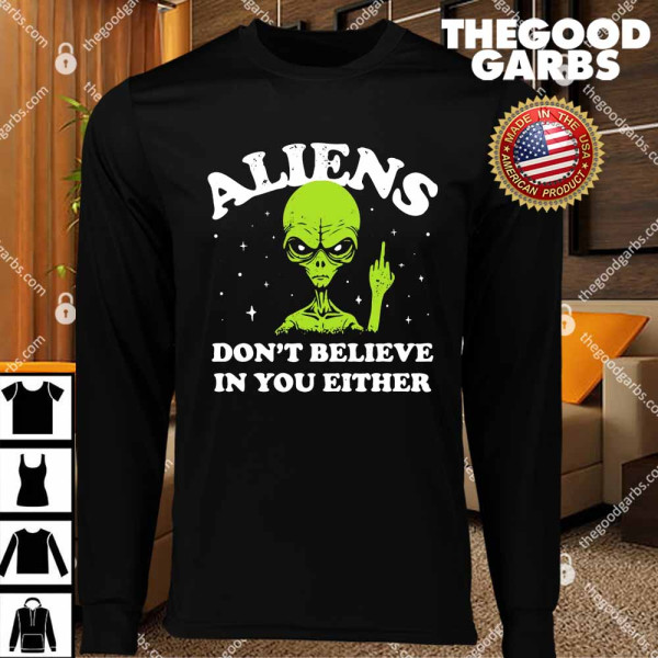 Aliens Don't Believe in You Either T-Shirts