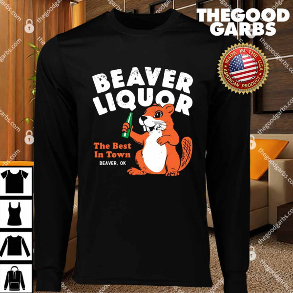 Beaver Liquor The Best In Town Beaver Ok T-Shirts