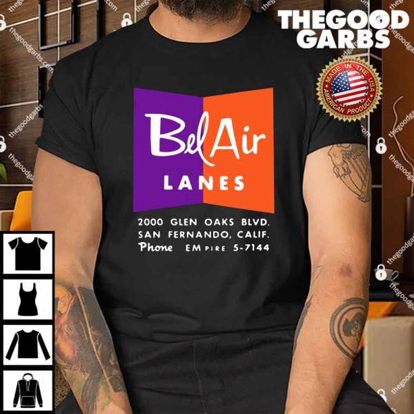 Bel Air Lanes 2000 Glen Oaks Blvd San Fernando Shirt