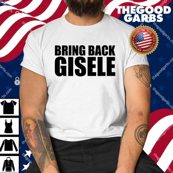 Bring Back Gisele Shirt
