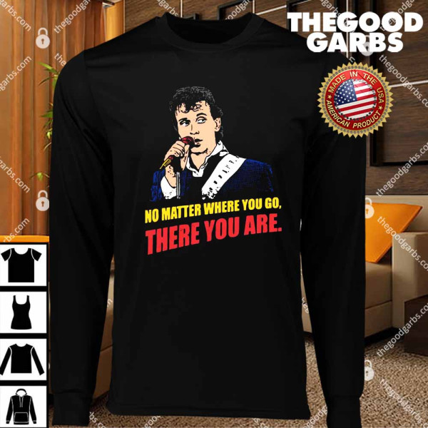 Buckaroo Banzai No Matter Where You Go There You Are T-Shirts