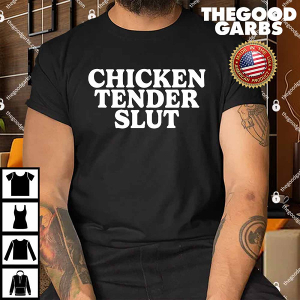 Chicken Tender Slut Shirt