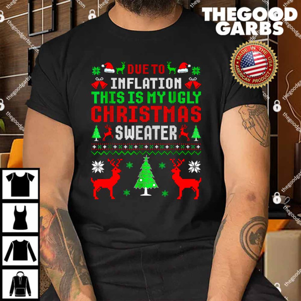 Due To Inflation This Is My Ugly Sweater For Christmas 2023 Shirt