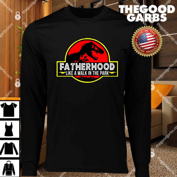Fatherhood Like A Walk In The Park T-Shirts