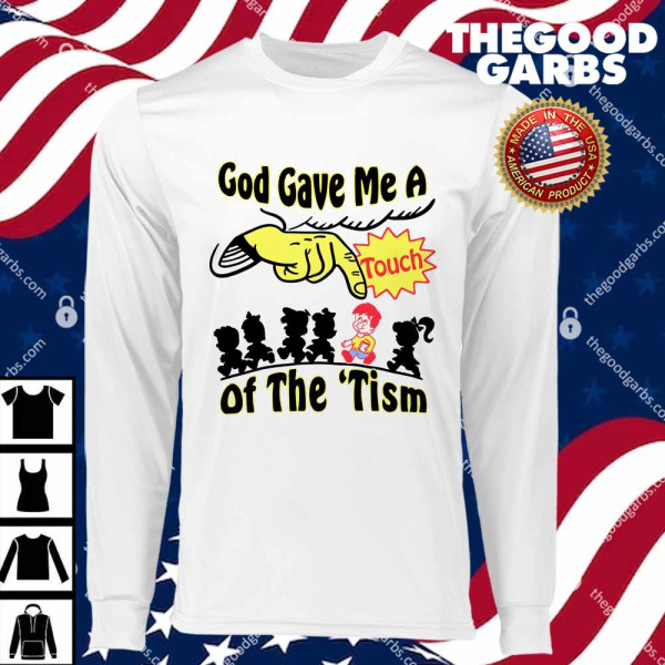 God Gave Me A Touch Of The 'Tism T-Shirts