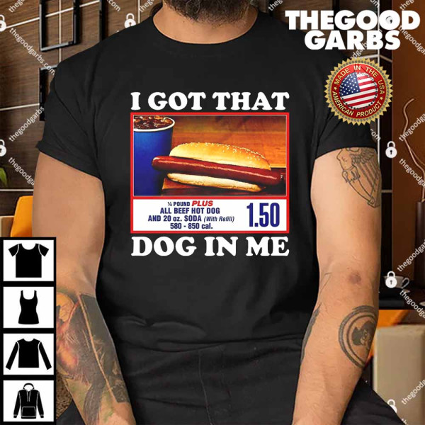 I Got That Dog In Me Costco Shirt