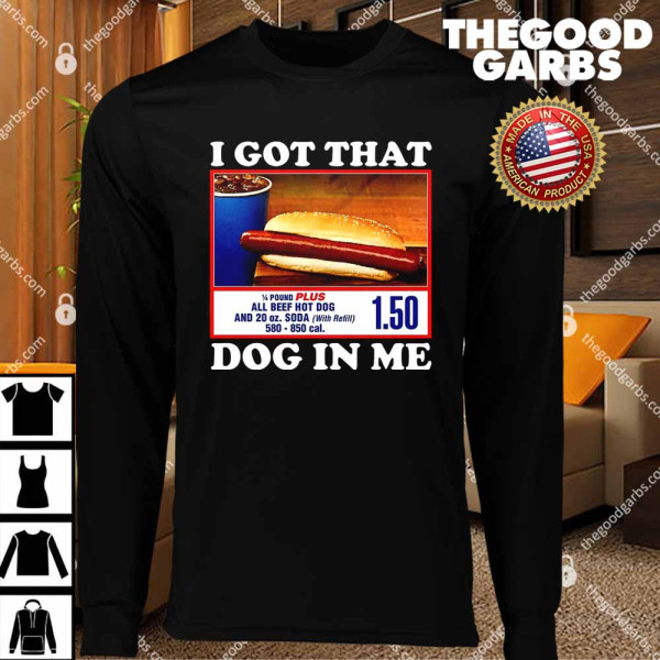 I Got That Dog In Me Costco T-Shirts