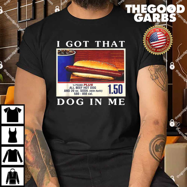 I Got That Dog In Me Funny Hot Dogs Combo Shirt