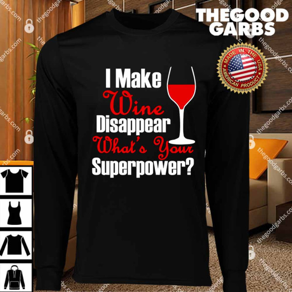 I Make Wine Disappear What's Your Superpower T-Shirts
