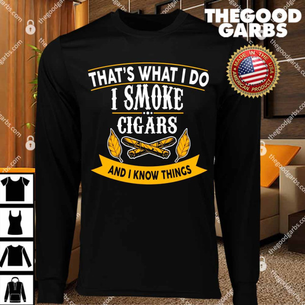 I Smoke Cigars And Know Thing T-Shirts