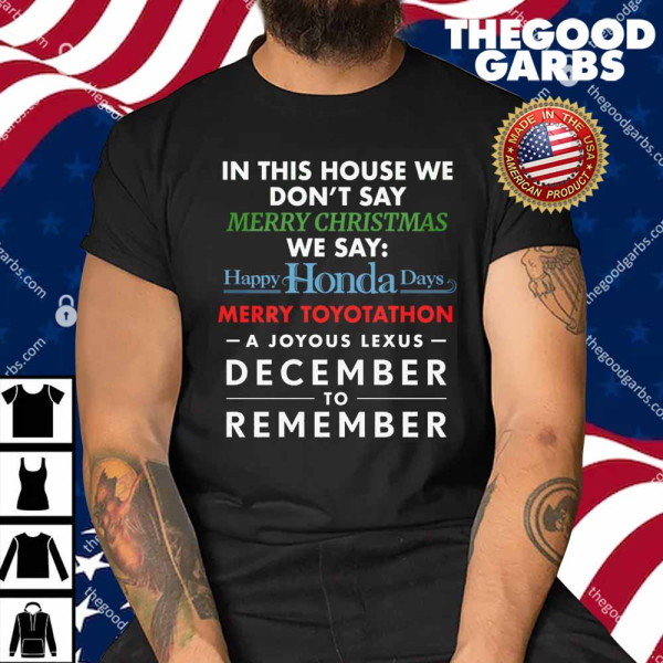 In This House We Don't Say Merry Christmas We Say Happy Honda Days Shirt