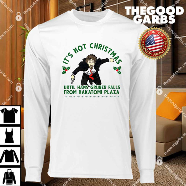 It's Not Christmas Until Hans Gruber Falls From Nakatomi Plaza T-Shirts