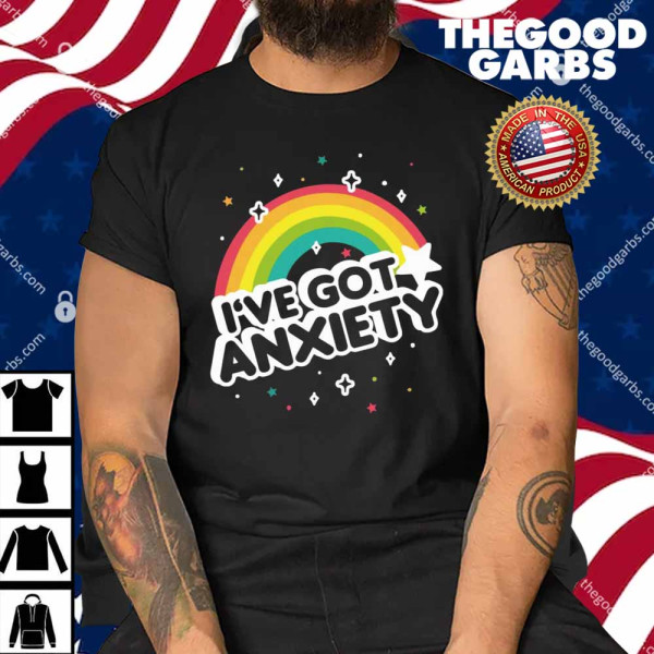 I’ve Got Anxiety Rainbow Shirt